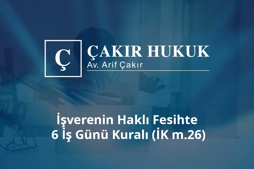 işverenin haklı fesihte 6 iş günü kuralı