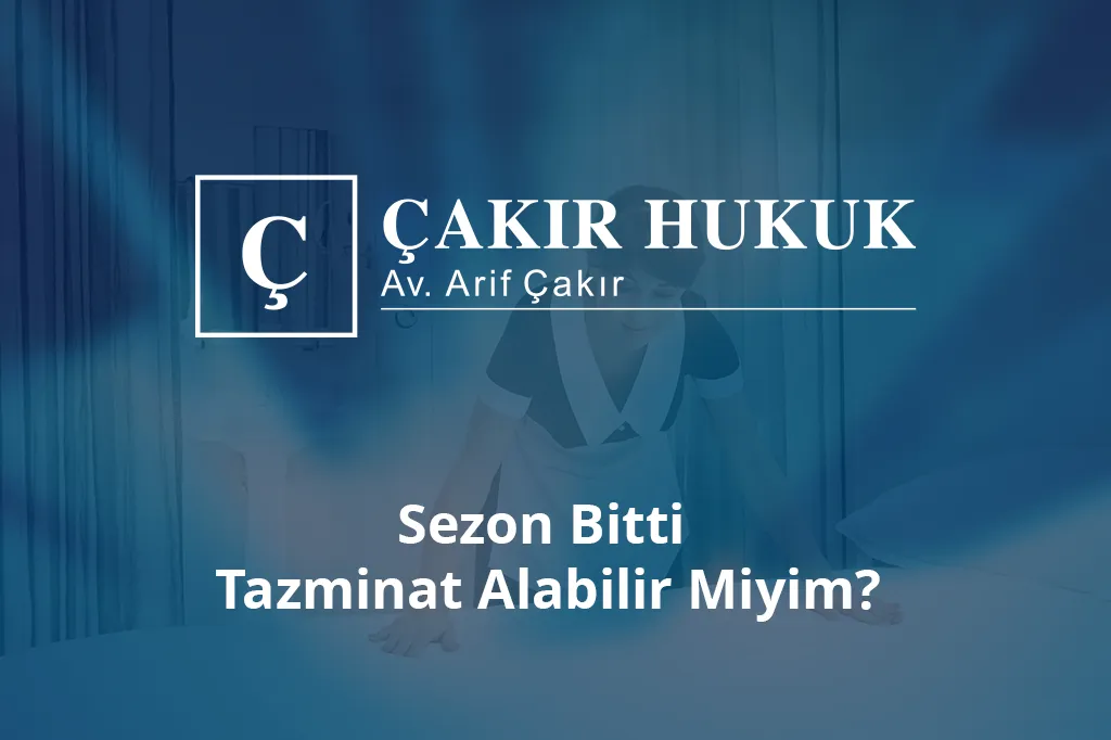 sezon bitti tazminat alabilir miyim
