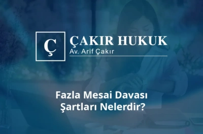 fazla mesai davası şartları nelerdir