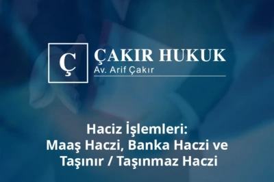 haciz işlemleri maaş banka ve taşınır taşınmaz haczi
