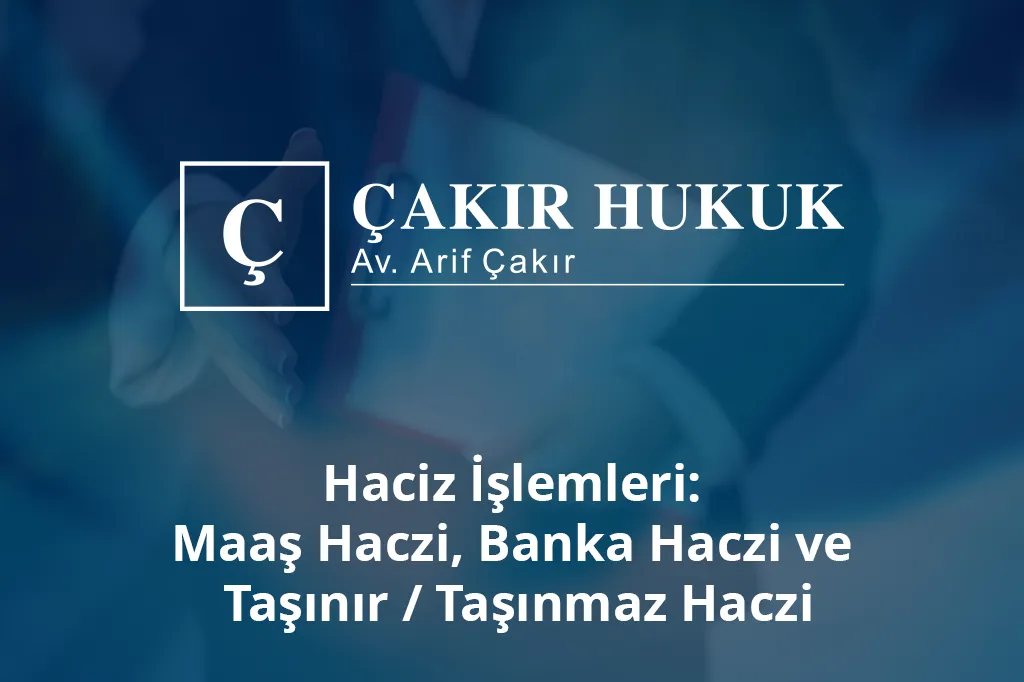 haciz işlemleri maaş banka ve taşınır taşınmaz haczi