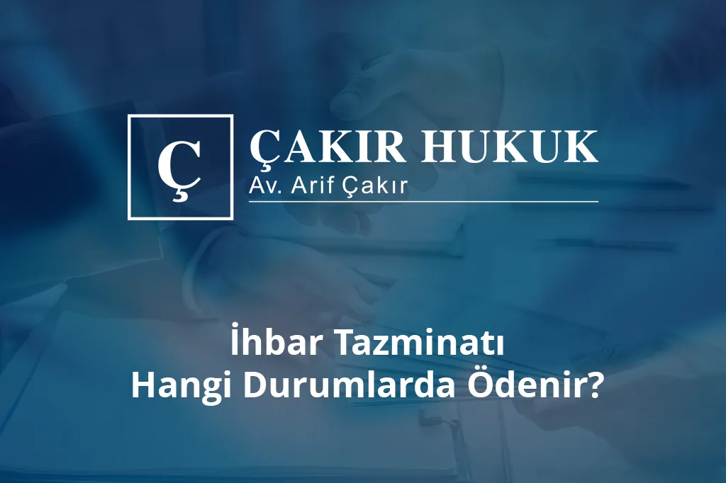 ihbar tazminatı hangi durumlarda ödenir