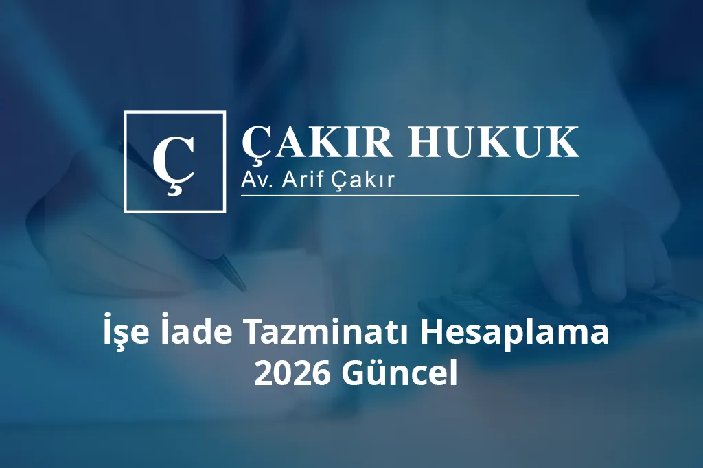 işe iade tazminatı hesaplama 2026 güncel