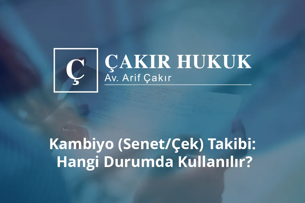 kambiyo senet çek takibi hangi durumlarda kullanılır