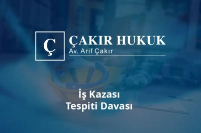 iş kazası tespiti davası