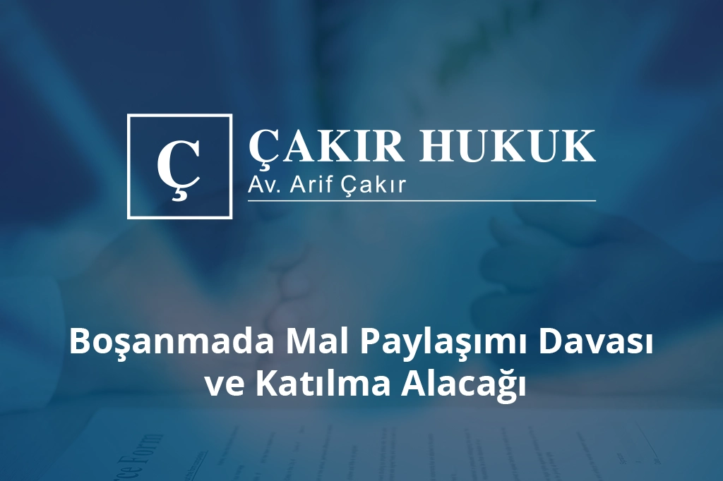 boşanmada mal paylaşımı davası ve katılma alacağı