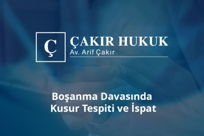 boşanma davasında kusur tespiti ve ıspat