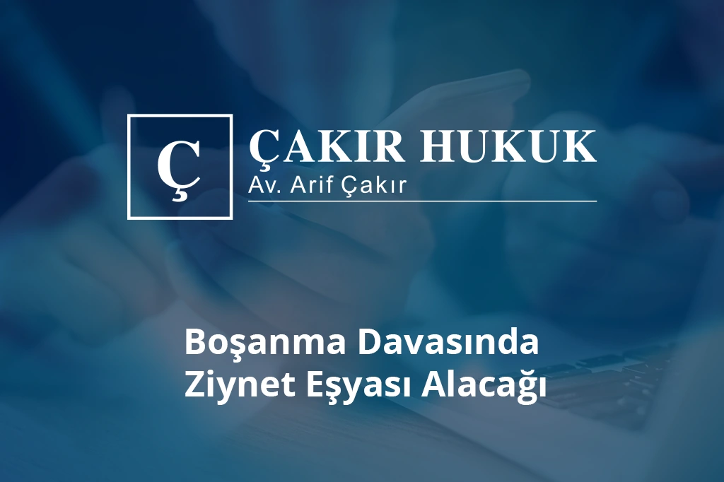 boşanma davasında ziynet eşyası alacağı