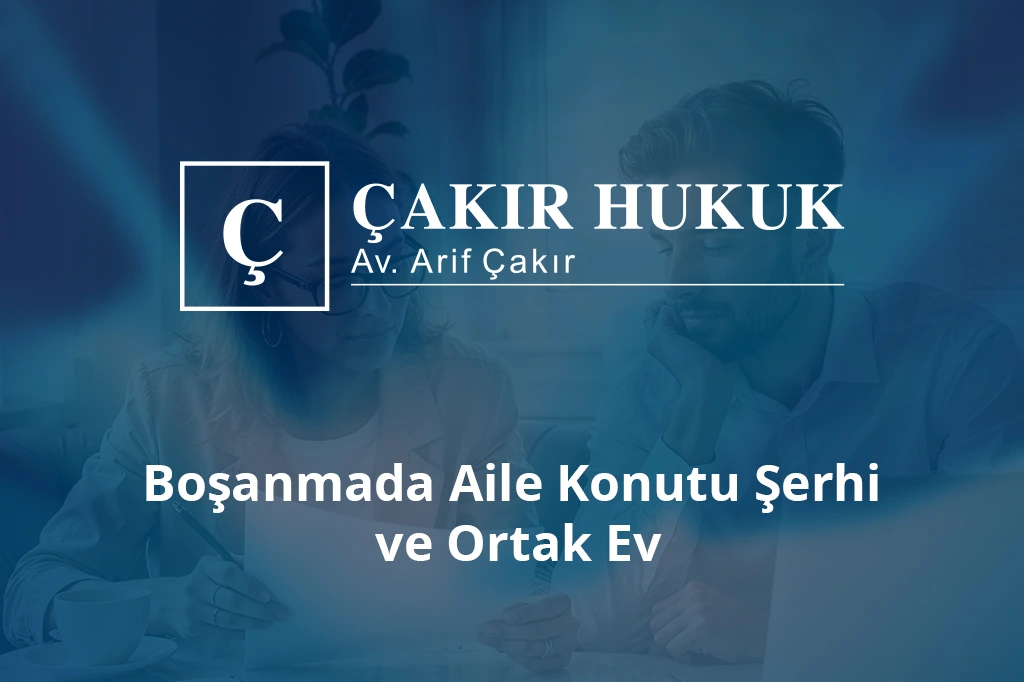 boşanmada aile konutu şerhi ve ortak ev