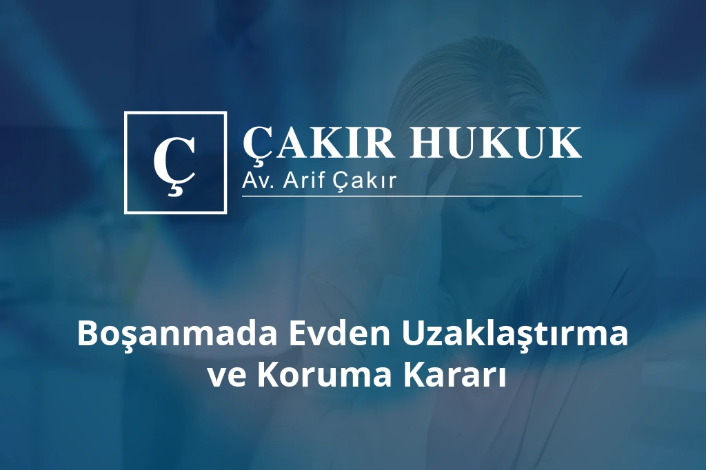 boşanmada evden uzaklaştırma ve koruma kararı