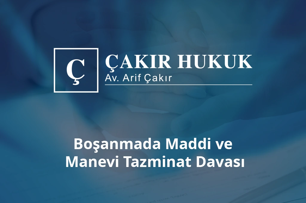 boşanmada maddi ve manevi tazminat davası
