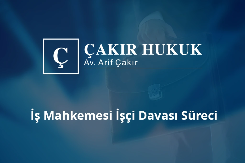 iş mahkemesi işçi davası süreci