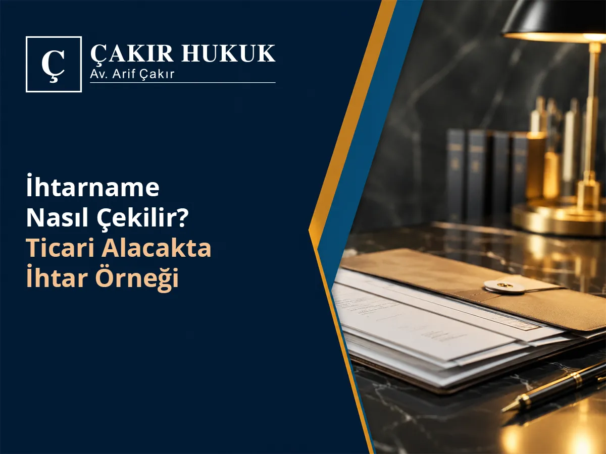 İhtarname Nasıl Çekilir? Ticari Alacakta İhtar Örneği