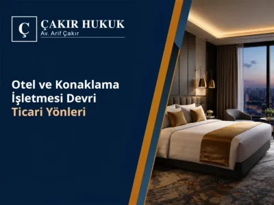 Otel ve Konaklama İşletmesi Devri (Ticari Yönleri)