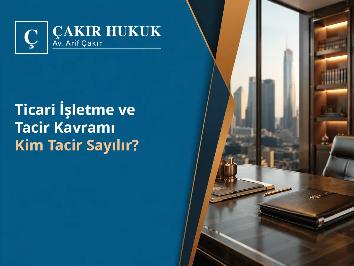 ticari isletme ve tacir kavrami kim tacir sayilir
