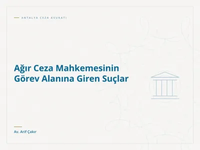 Ağır Ceza Mahkemesinin Görev Alanına Giren Suçlar