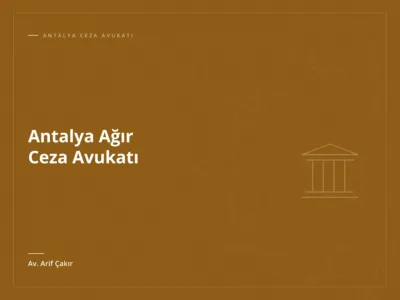 Antalya Ağır Ceza Avukatı