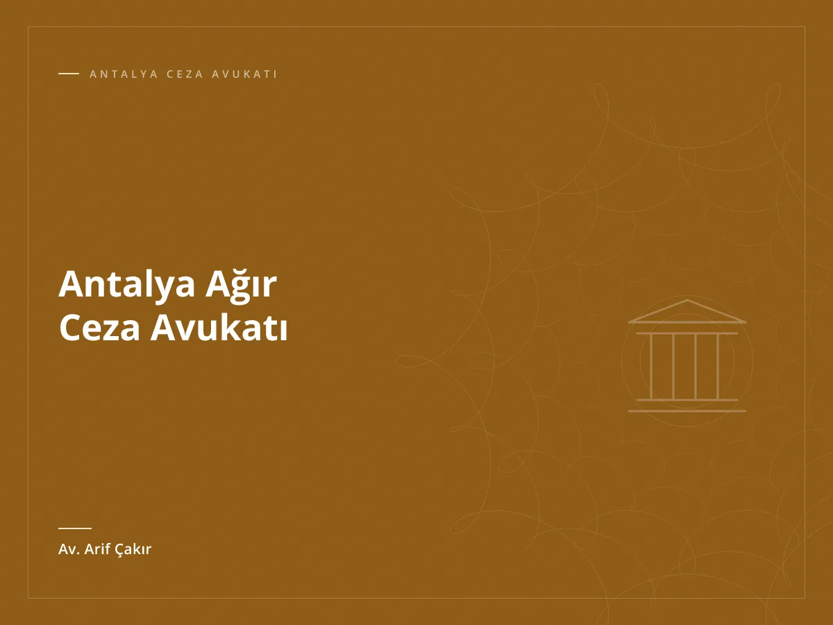 Antalya Ağır Ceza Avukatı