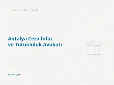 Antalya Ceza İnfaz ve Tutukluluk Avukatı
