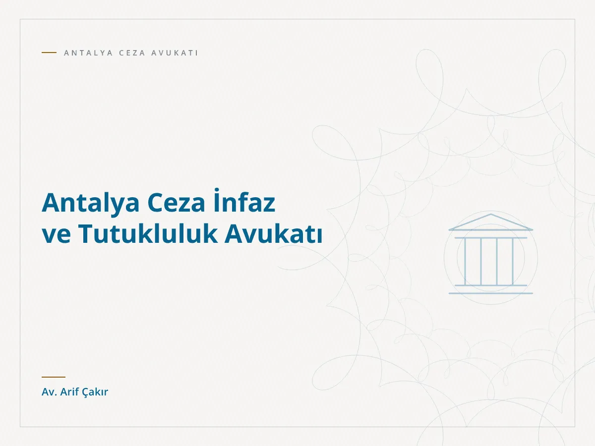 Antalya Ceza İnfaz ve Tutukluluk Avukatı