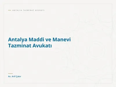Antalya Maddi ve Manevi Tazminat Avukatı