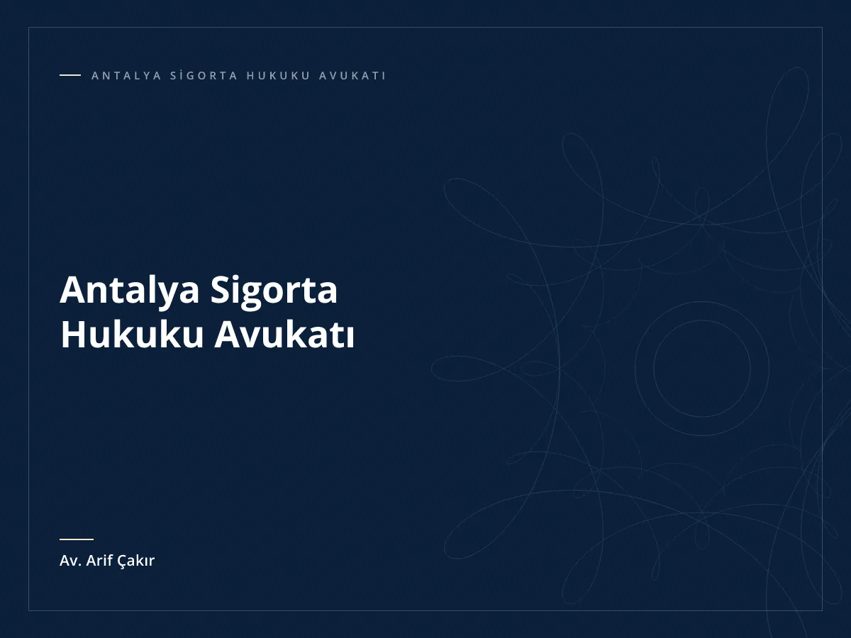 Antalya Sigorta Hukuku Avukatı