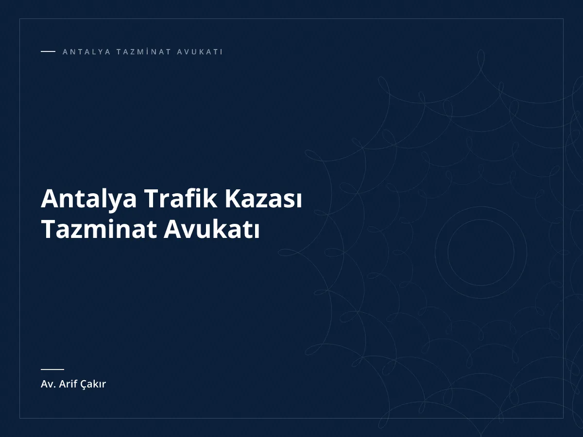 Antalya Trafik Kazası Tazminat Avukatı