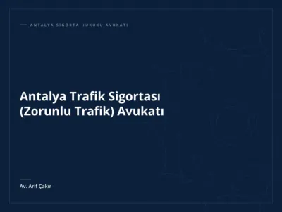 Antalya Trafik Sigortası (Zorunlu Trafik) Avukatı