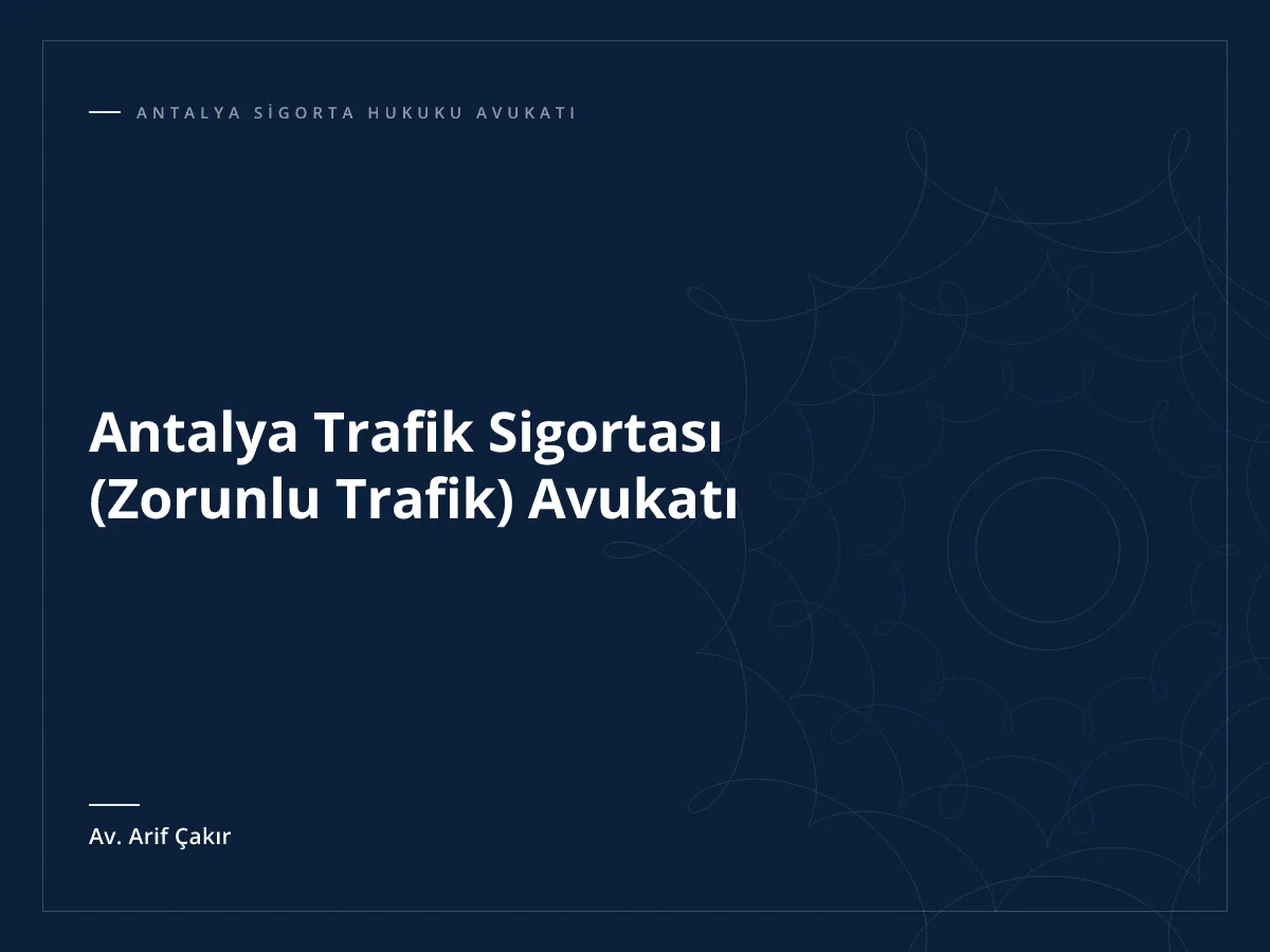 Antalya Trafik Sigortası (Zorunlu Trafik) Avukatı