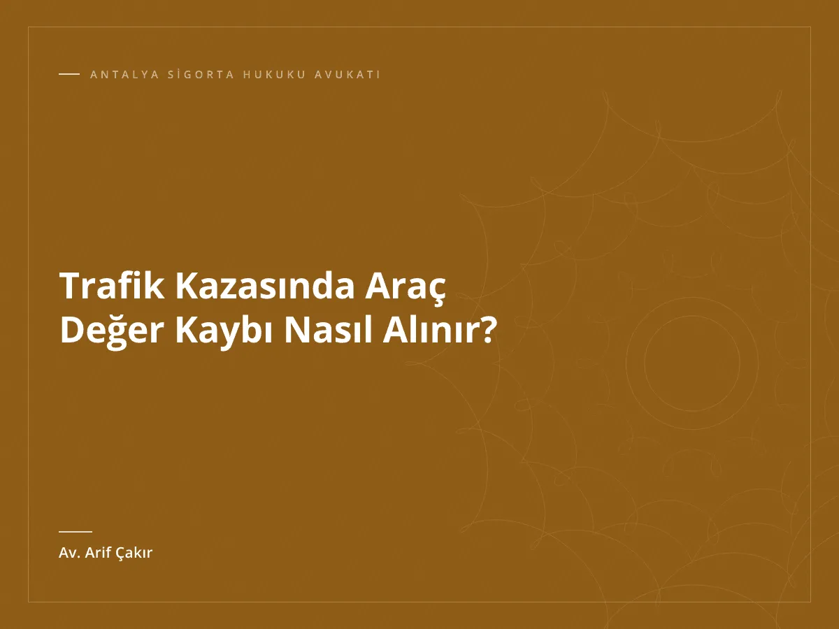 Trafik Kazasında Araç Değer Kaybı Nasıl Alınır?