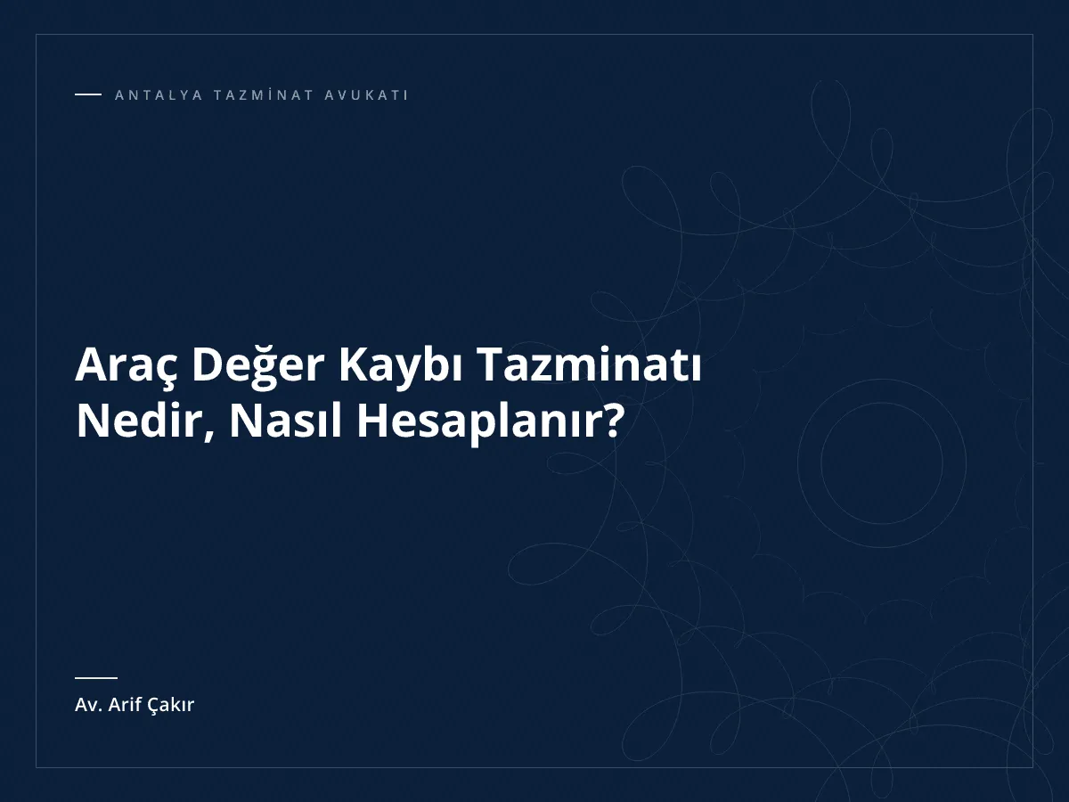 Araç Değer Kaybı Tazminatı Nedir, Nasıl Hesaplanır?