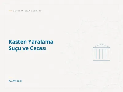 Kasten Yaralama Suçu ve Cezası