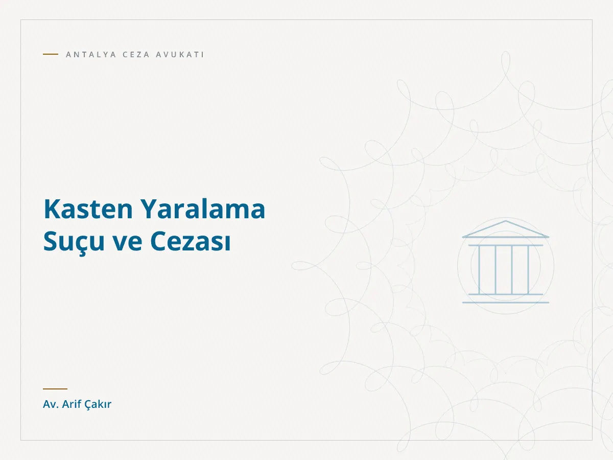 Kasten Yaralama Suçu ve Cezası