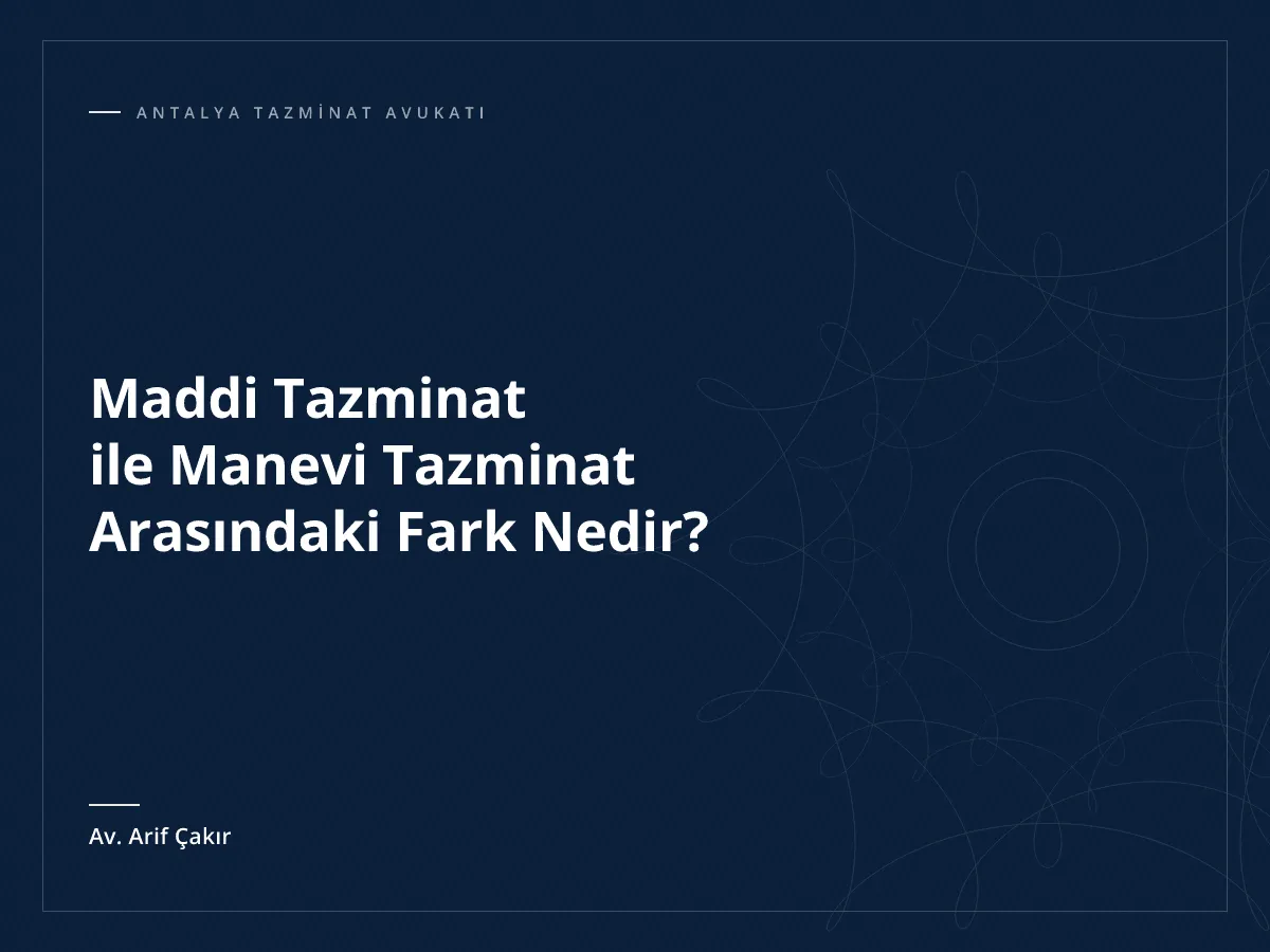 Maddi Tazminat ile Manevi Tazminat Arasındaki Fark Nedir?