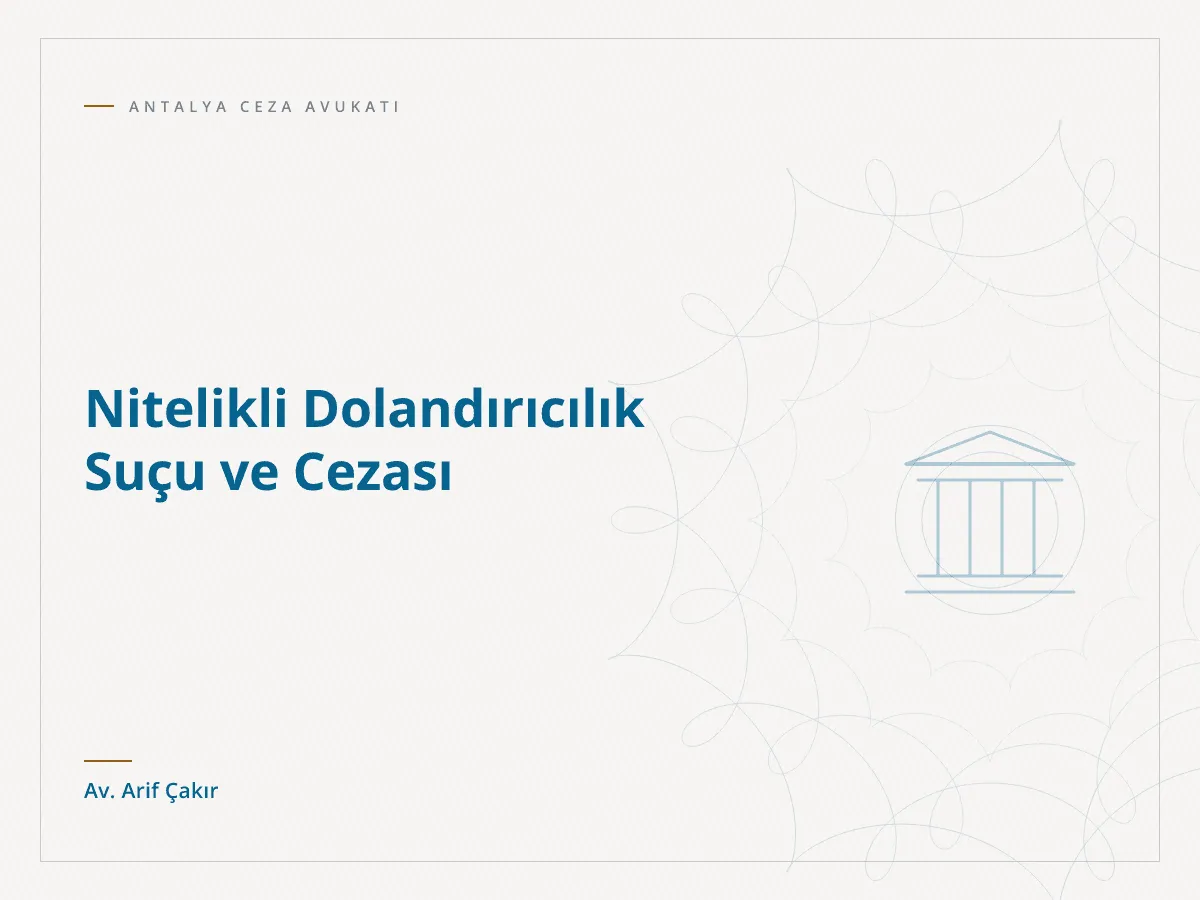 Nitelikli Dolandırıcılık Suçu ve Cezası