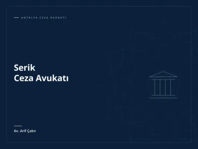 Serik Ceza Avukatı