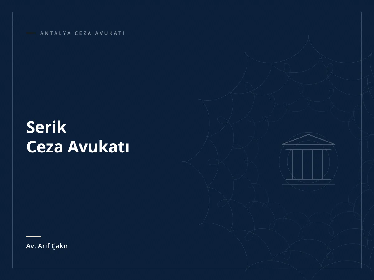 Serik Ceza Avukatı