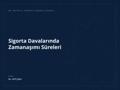 Sigorta Davalarında Zamanaşımı Süreleri