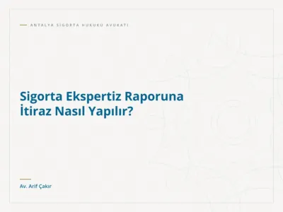 Sigorta Ekspertiz Raporuna İtiraz Nasıl Yapılır?