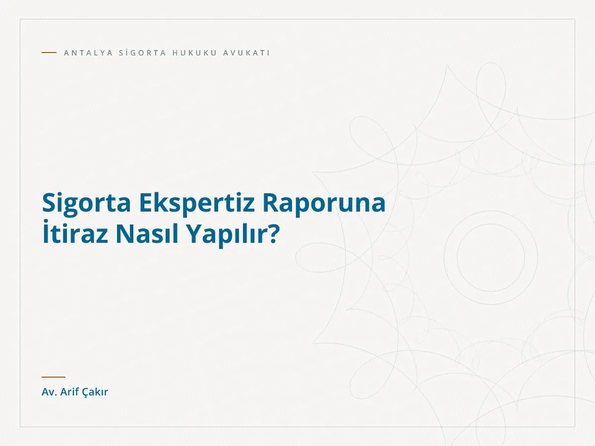 Sigorta Ekspertiz Raporuna İtiraz Nasıl Yapılır?
