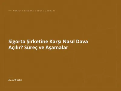 Sigorta Şirketine Karşı Nasıl Dava Açılır? Süreç ve Aşamalar
