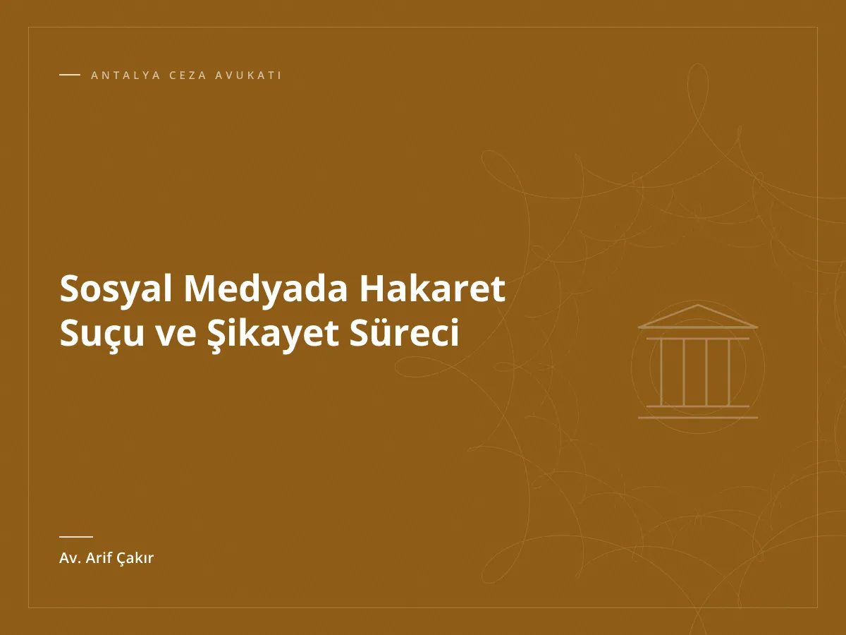 Sosyal Medyada Hakaret Suçu ve Şikayet Süreci