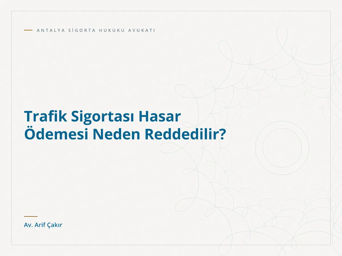 Trafik Sigortası Hasar Ödemesi Neden Reddedilir?