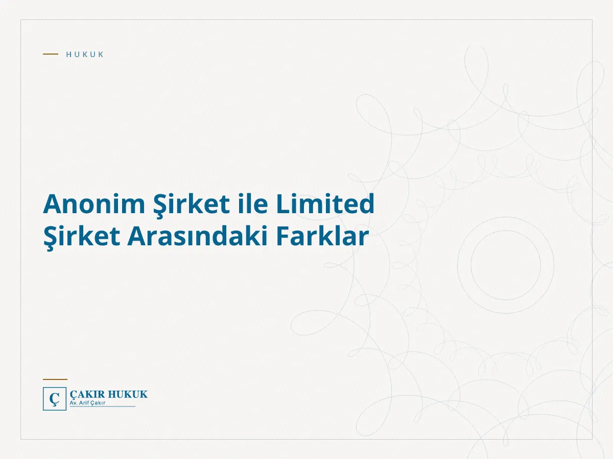 Anonim Şirket ile Limited Şirket Arasındaki Farklar