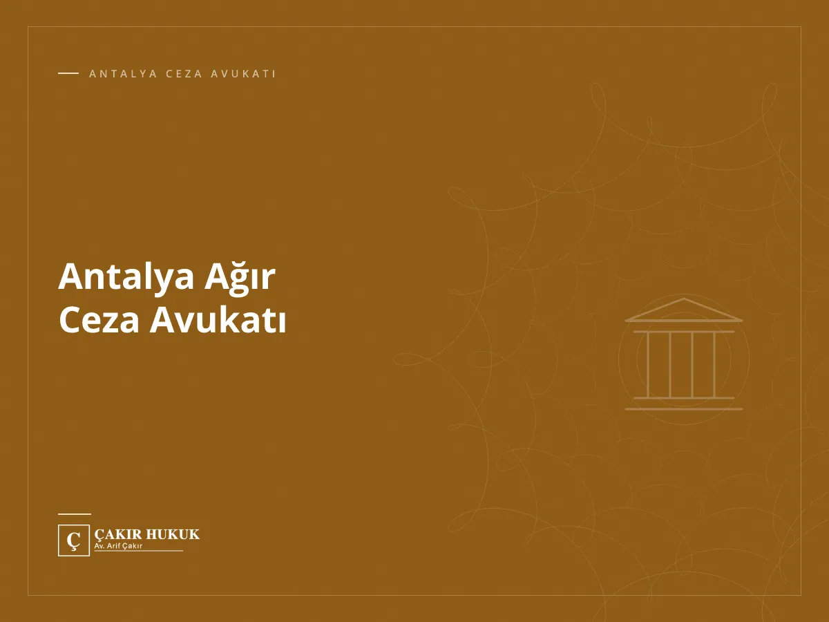 Antalya Ağır Ceza Avukatı