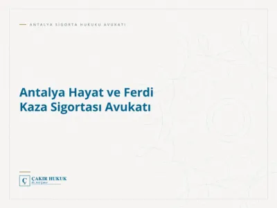 Antalya Hayat ve Ferdi Kaza Sigortası Avukatı