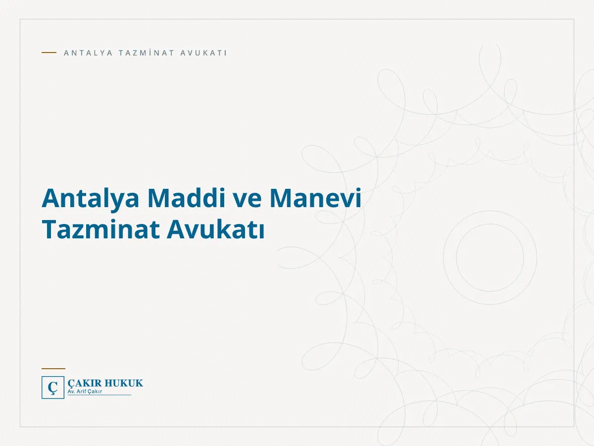 Antalya Maddi ve Manevi Tazminat Avukatı