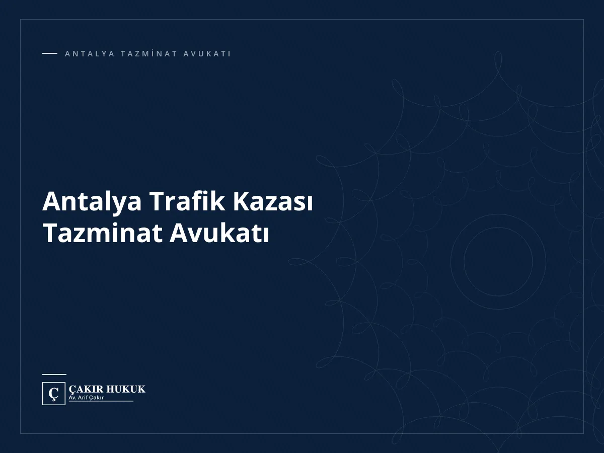 Antalya Trafik Kazası Tazminat Avukatı