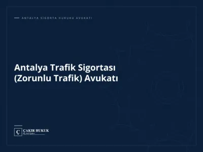 Antalya Trafik Sigortası (Zorunlu Trafik) Avukatı