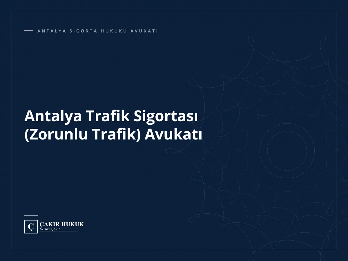 Antalya Trafik Sigortası (Zorunlu Trafik) Avukatı
